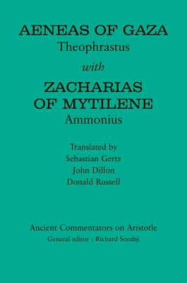 Aeneas of Gaza: Theophrastus with Zacharias of Mytilene: Ammonius by Gertz, Sebastian