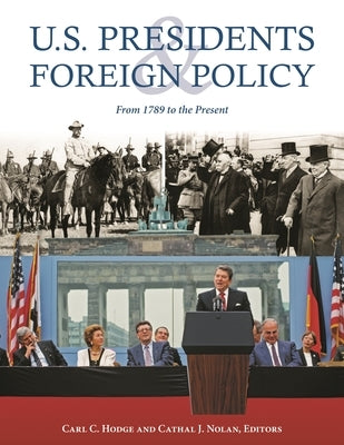 U.S. Presidents and Foreign Policy: From 1789 to the Present by Hodge, Carl C.