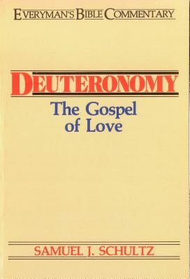 Deuteronomy- Everyman's Bible Commentary: The Gospel of Love by Schultz, Samuel