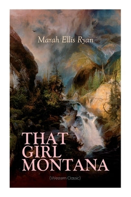 That Girl Montana (Western Classic) by Ryan, Marah Ellis