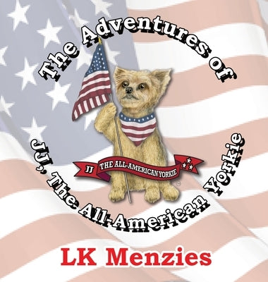 The Adventures of JJ, The All-American Yorkie "Special Edition" by Menzies, Lk