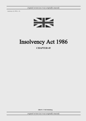 Insolvency Act 1986 (c. 45) by United Kingdom Legislation