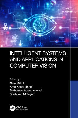Intelligent Systems and Applications in Computer Vision by Mittal, Nitin
