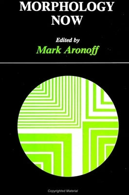 Morphology Now by Aronoff, Mark