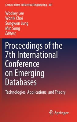 Proceedings of the 7th International Conference on Emerging Databases: Technologies, Applications, and Theory by Lee, Wookey