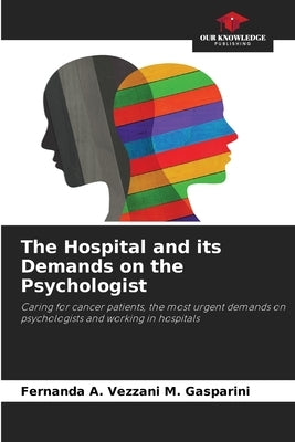 The Hospital and its Demands on the Psychologist by Vezzani M. Gasparini, Fernanda A.