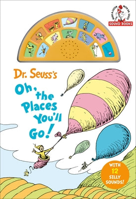 Dr. Seuss's Oh, the Places You'll Go! with 12 Silly Sounds!: An Interactive Read and Listen Book [With Battery] by Dr Seuss