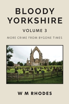 Bloody Yorkshire Volume 3 by Rhodes, W. M.