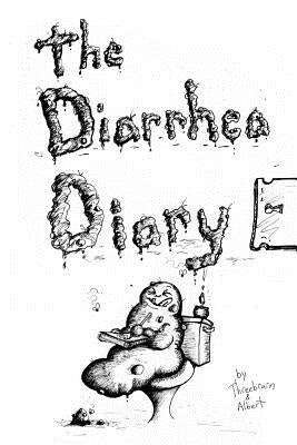 The Diarrhea Diary by Squirrel, Albert Christmas