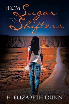 From SUGAR to SHIFTERS by Dunn, H. Elizabeth