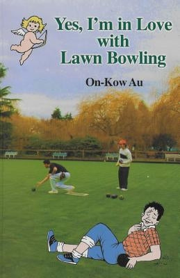 Yes, I'm in Love with Lawn Bowling by Au, On-Kow