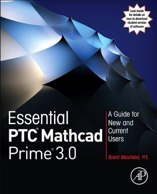 Essential Ptc(r) MathCAD Prime(r) 3.0: A Guide for New and Current Users by Maxfield, Brent