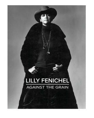 Lilly Fenichel: Against The Grain by Bailie, Rj