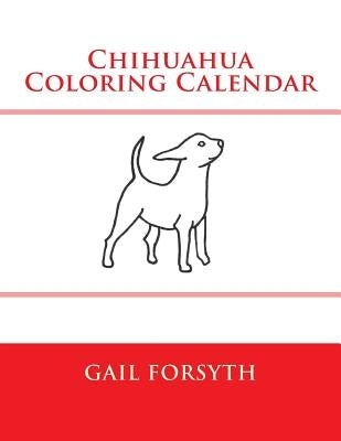Chihuahua Coloring Calendar by Forsyth, Gail