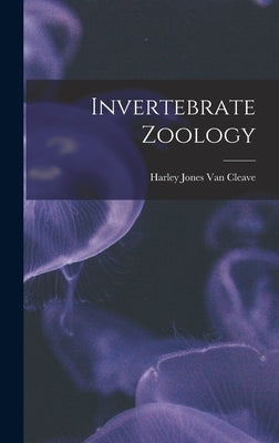 Invertebrate Zoology by Van Cleave, Harley Jones