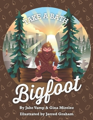 Take A Bath Bigfoot by Mirelez, Gina