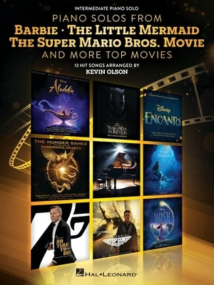 Piano Solos from Barbie, the Little Mermaid, the Super Mario Bros. Movie & More Top Movies Arranged for Intermediate Piano Solo by Kevin Olson\ by Olson, Kevin