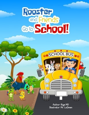 Rooster and Friends Go to School by Luqman