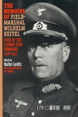 The Memoirs of Field-Marshal Wilhelm Keitel by Gorlitz, Walter