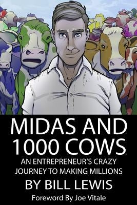 Midas and 1000 Cows: An Entrepreneur's Crazy Journey To Making Millions by Vitale, Joe