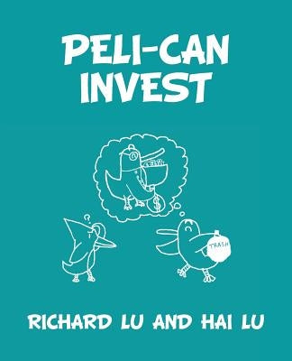 Peli-Can Invest by Lu, Richard