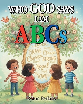 Who God Says I Am ABCs by Perkins, Ryann