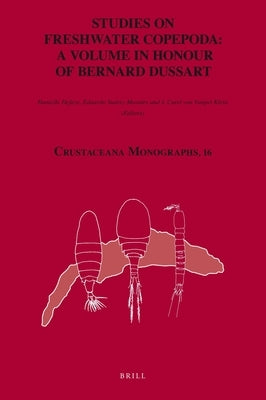 Studies on Freshwater Copepoda: A Volume in Honour of Bernard Dussart by Defaye, Danielle