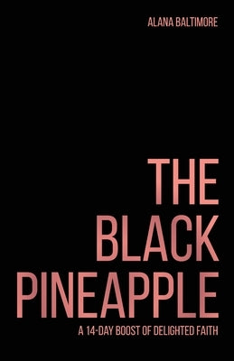 The Black Pineapple: A 14-Day Boost of Delighted Faith by Baltimore, Alana