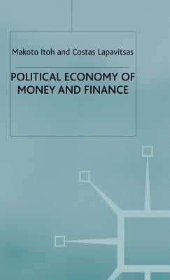 Political Economy of Money and Finance by Itoh, M.