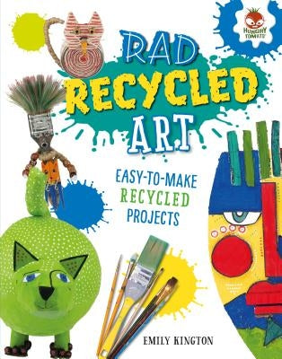 Rad Recycled Art by Kington, Emily