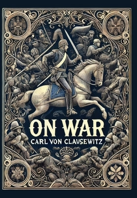 On War (Collector's Edition) (Laminated Hardback with Jacket) by Von Clausewitz, Carl