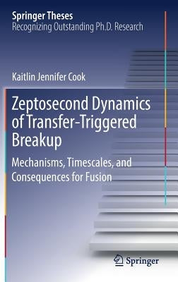 Zeptosecond Dynamics of Transfer‐triggered Breakup: Mechanisms, Timescales, and Consequences for Fusion by Cook, Kaitlin Jennifer