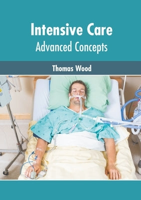Intensive Care: Advanced Concepts by Wood, Thomas