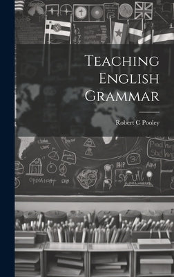 Teaching English Grammar by Pooley, Robert C.