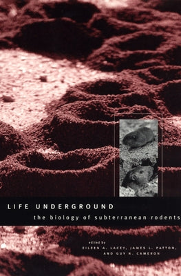 Life Underground: The Biology of Subterranean Rodents by Lacey, Eileen A.