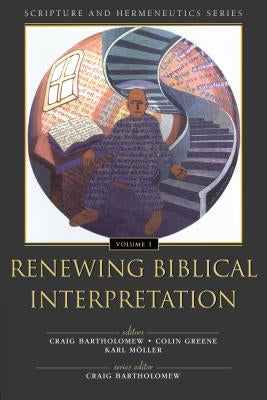 Renewing Biblical Interpretation by Bartholomew, Craig