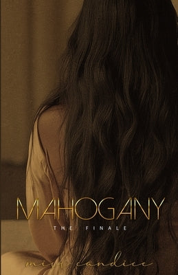 Mahogany: The Finale by Candice