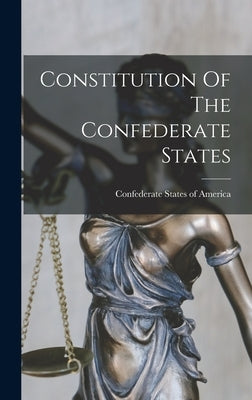Constitution Of The Confederate States by Confederate States of America
