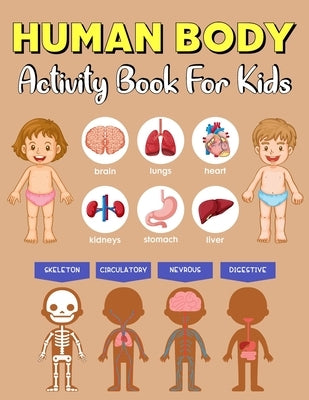 human body activity book for kids: Human Body activity and Coloring Book for children to Learn about Human Organs and color them . the perfect gift fo by Mask, James