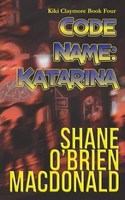 Code Name: Katarina by MacDonald, Shane O.