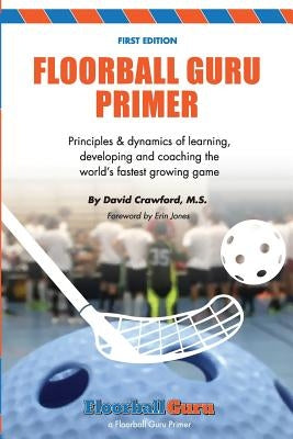 Floorball Guru Primer: Black & White Version by Crawford, David