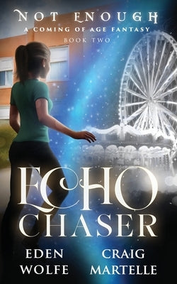 Echo Chaser by Wolfe, Eden