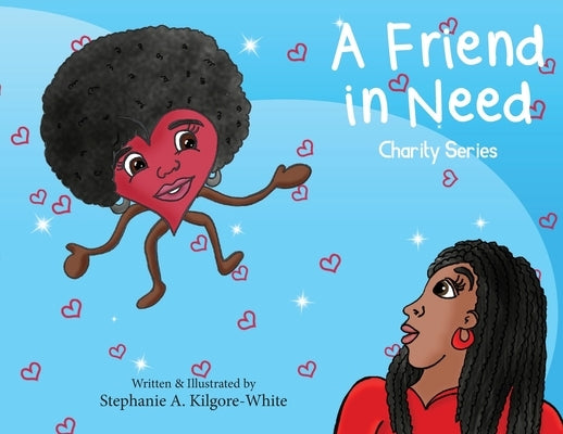 A Friend in Need by Kilgore-White, Stephanie a.