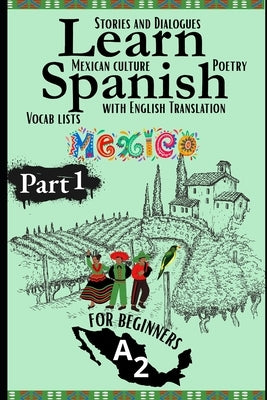 Learn Spanish With Stories A2: Bilingual Spanish-English Texts (Dialogues, Poems, Informative Pieces & More), Featuring Over 600 Essential A2 Words fo by Duarte, Camila