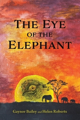 The Eye of the Elephant by Bailey, Gaynor