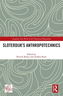 Sloterdijk's Anthropotechnics by Roney, Patrick