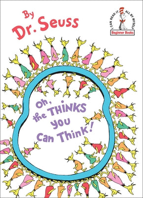 Oh, the Thinks You Can Think! by Dr Seuss