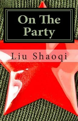 On the Party by Shaoqi, Liu