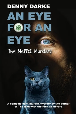 An Eye For An Eye: The Mallet Murders: A comedic dark murder mystery. by Darke, Denny