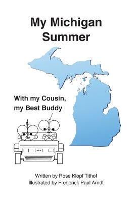 My Michigan Summer: With my Cousin, my Best Buddy by Arndt, Frederick